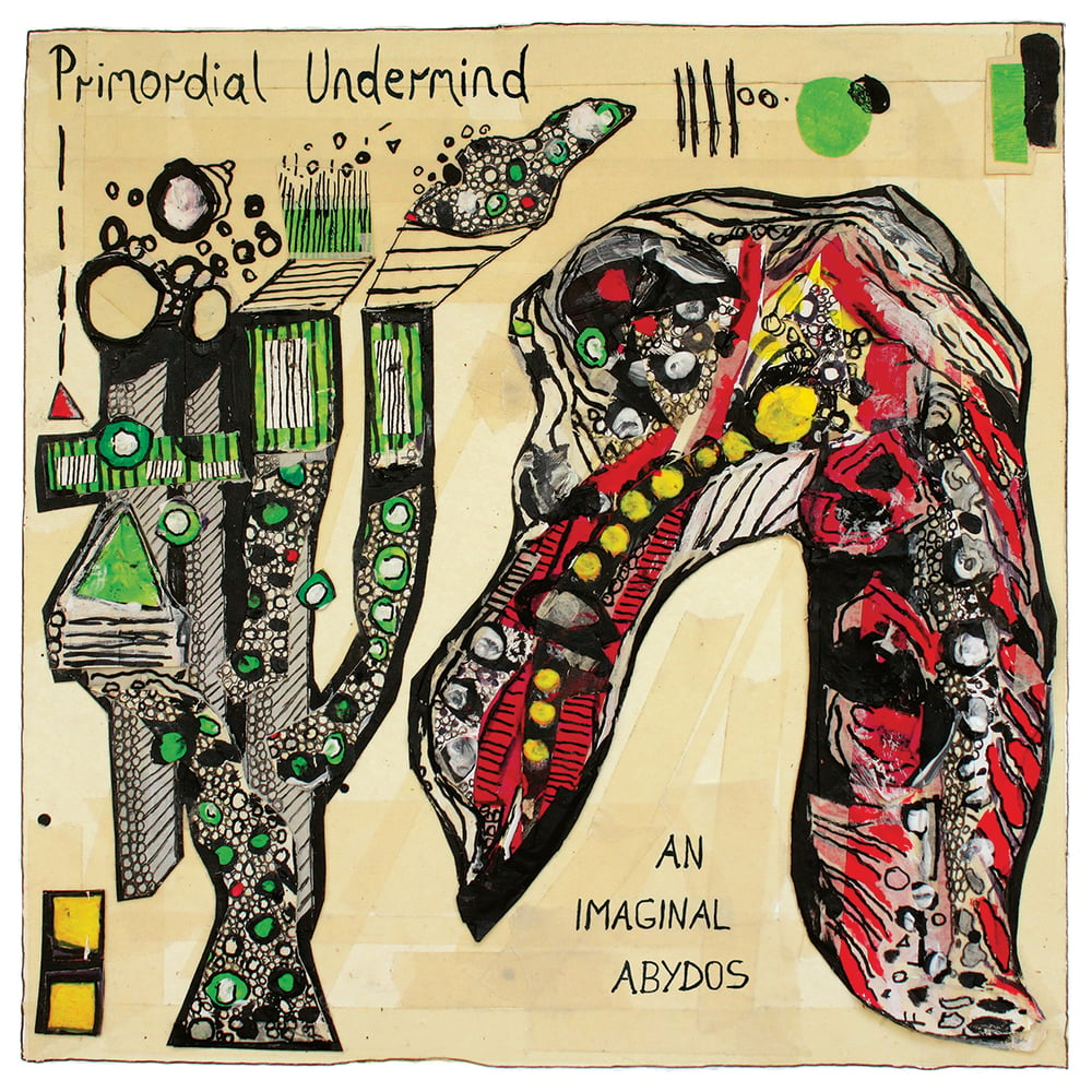 Image of Primordial Undermind / An Imaginal Abydos
