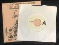 Image 3 of Nothing Is Over - Negative Fucking Energy 7”