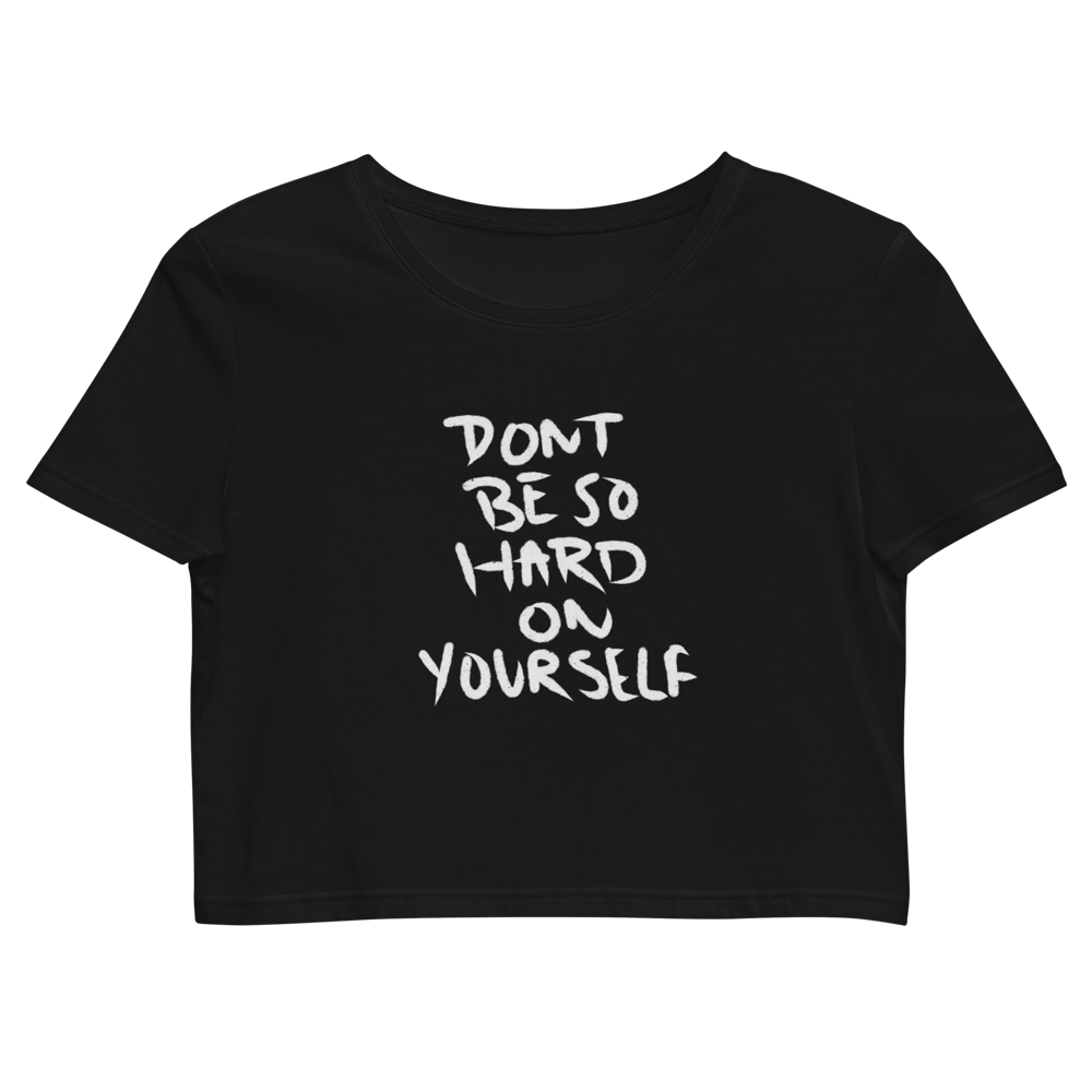 Image of Don't Be So Hard On Yourself crop top