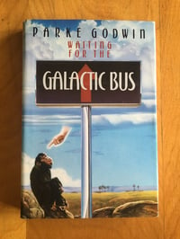 Image 1 of Parke Godwin "Waiting for the Galactic Bus" Hardcover