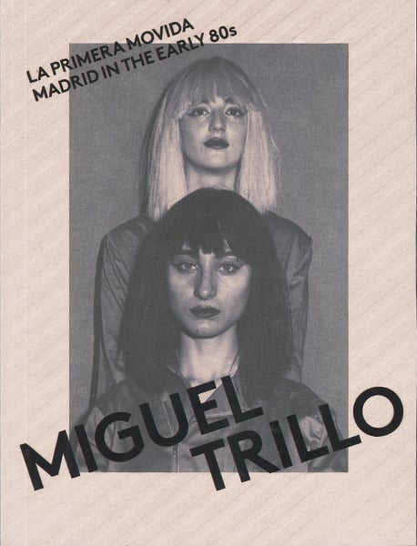 Image of Miguel Trillo. La primera movida. Madrid in the early 80s