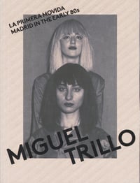 Miguel Trillo. La primera movida. Madrid in the early 80s