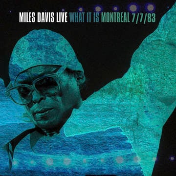 Image of Miles Davis - What It Is: Montreal 7/7/83