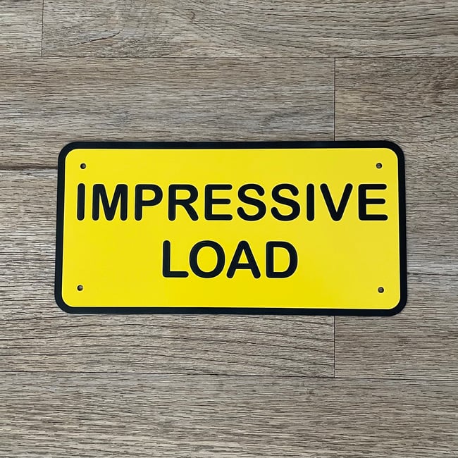 IMPRESSIVE LOAD *Perspex sign*