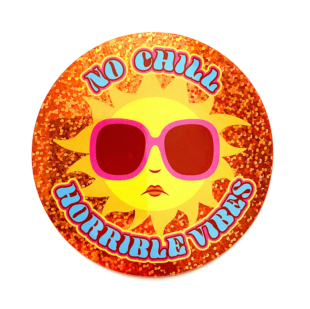 Image of No Chill Horrible Vibes Glitter Sticker
