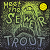 Sewer Trout "Meet the Sewer Trout: The Complete Discography" LP