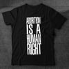 ABORTION IS A HUMAN RIGHT shirt