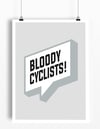 Bloody Cyclists! print - A4 or A3