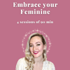 Embrace your Feminine