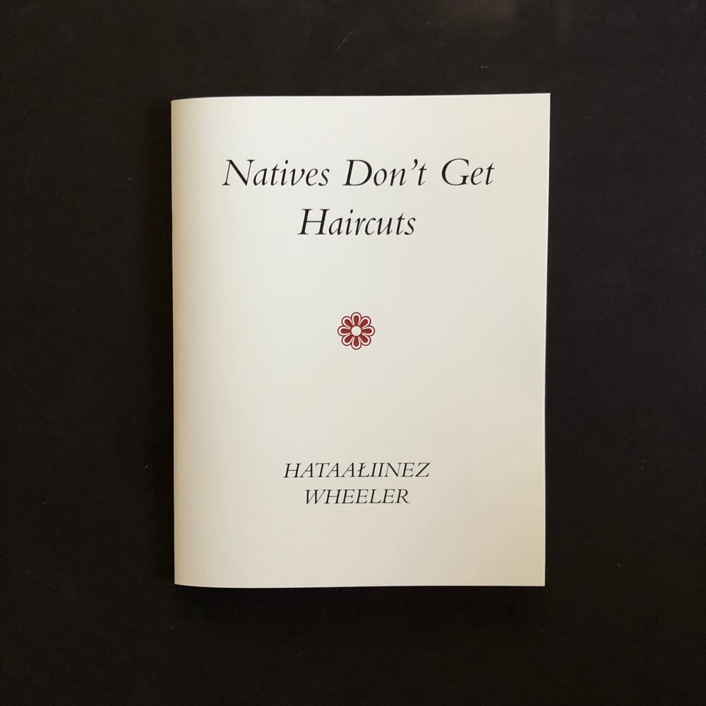 Hataałiinez Wheeler / Natives Don't Get Haircuts 