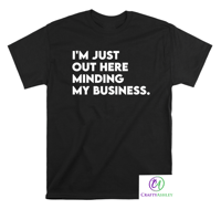 Image 1 of I'm Just Out Here Minding My Business T-shirt