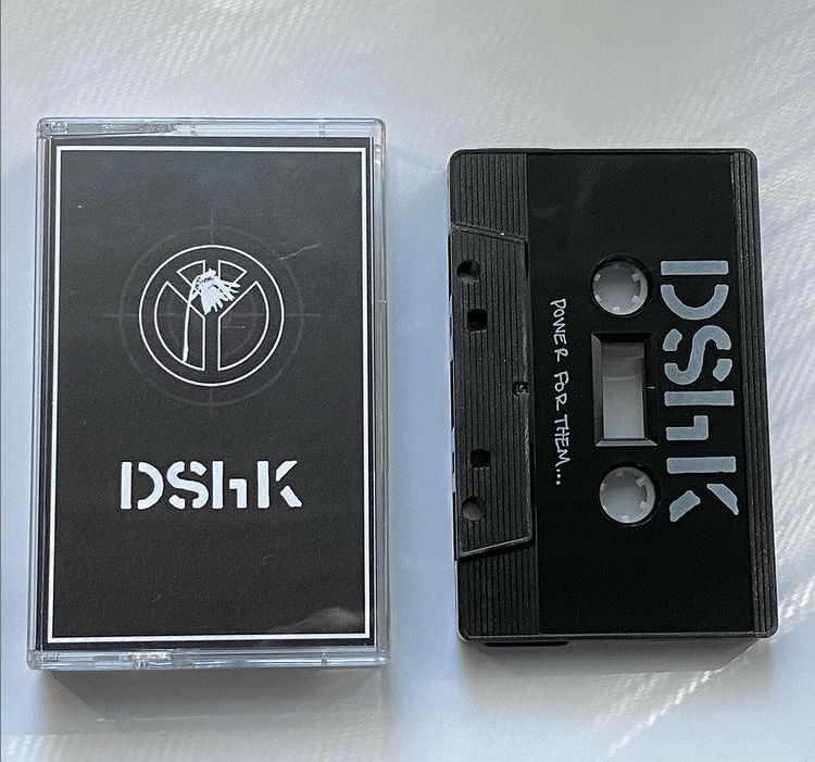 DShK - Power for Them, Pennies for You... Cassette (2nd press up now!)