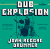 JOAN REGGAE DRUMMER "DUB EXPLOSION"  VINYL 10" EP - LIMITED EDITION