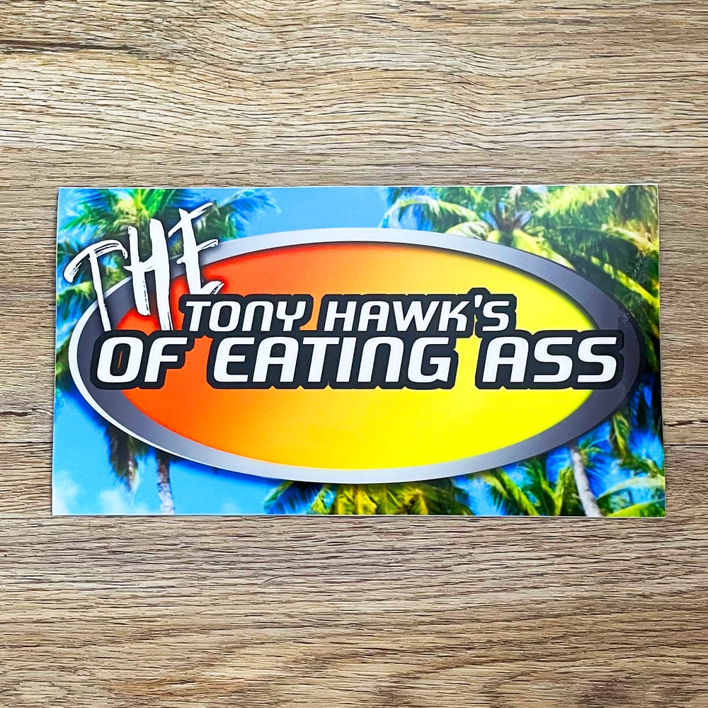 Image of THE TONY HAWK'S OF EATING ASS *BUMPER STICKER*