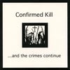 CONFIRMED KILL...And the crimes continue 7"