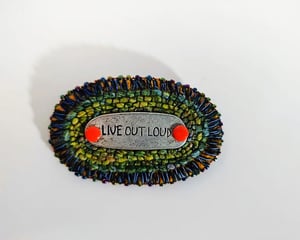 "LIVE OUT LOUD" Handmade Inspirational Statement Brooch  