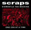 SCRAPS -Dismantle the machine LP