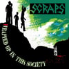 SCRAPS - Wrapped up in this society LP