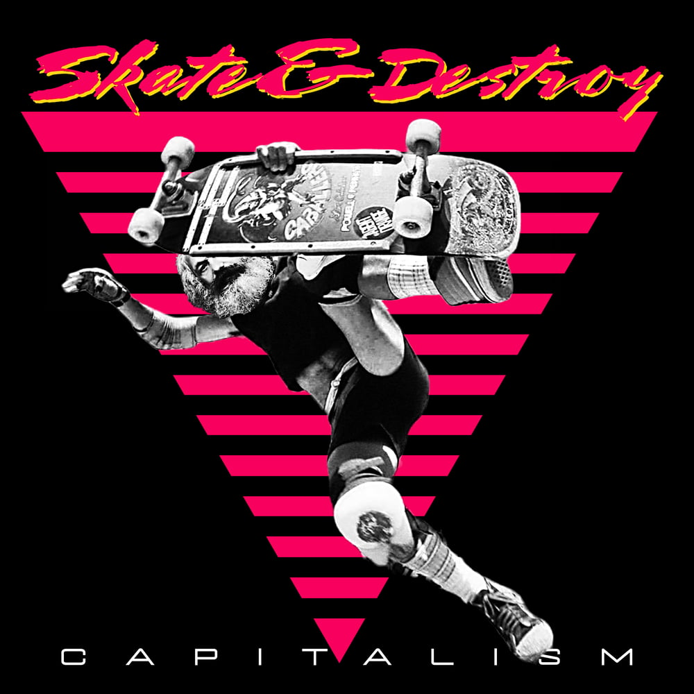 Image of Skate & Destroy Capitalism