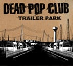 Image of Dead Pop Club album au choix : "Trailer Park" / "Autopilot Off"/ "Superpower" 