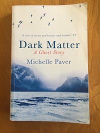 Image 1 of Michelle Paver "Dark Matter" Trade Paperback