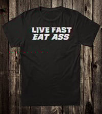 Image 1 of Live Fast Eat Ass Tee