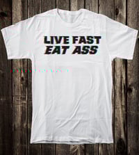 Image 4 of Live Fast Eat Ass Tee