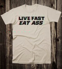 Image 3 of Live Fast Eat Ass Tee