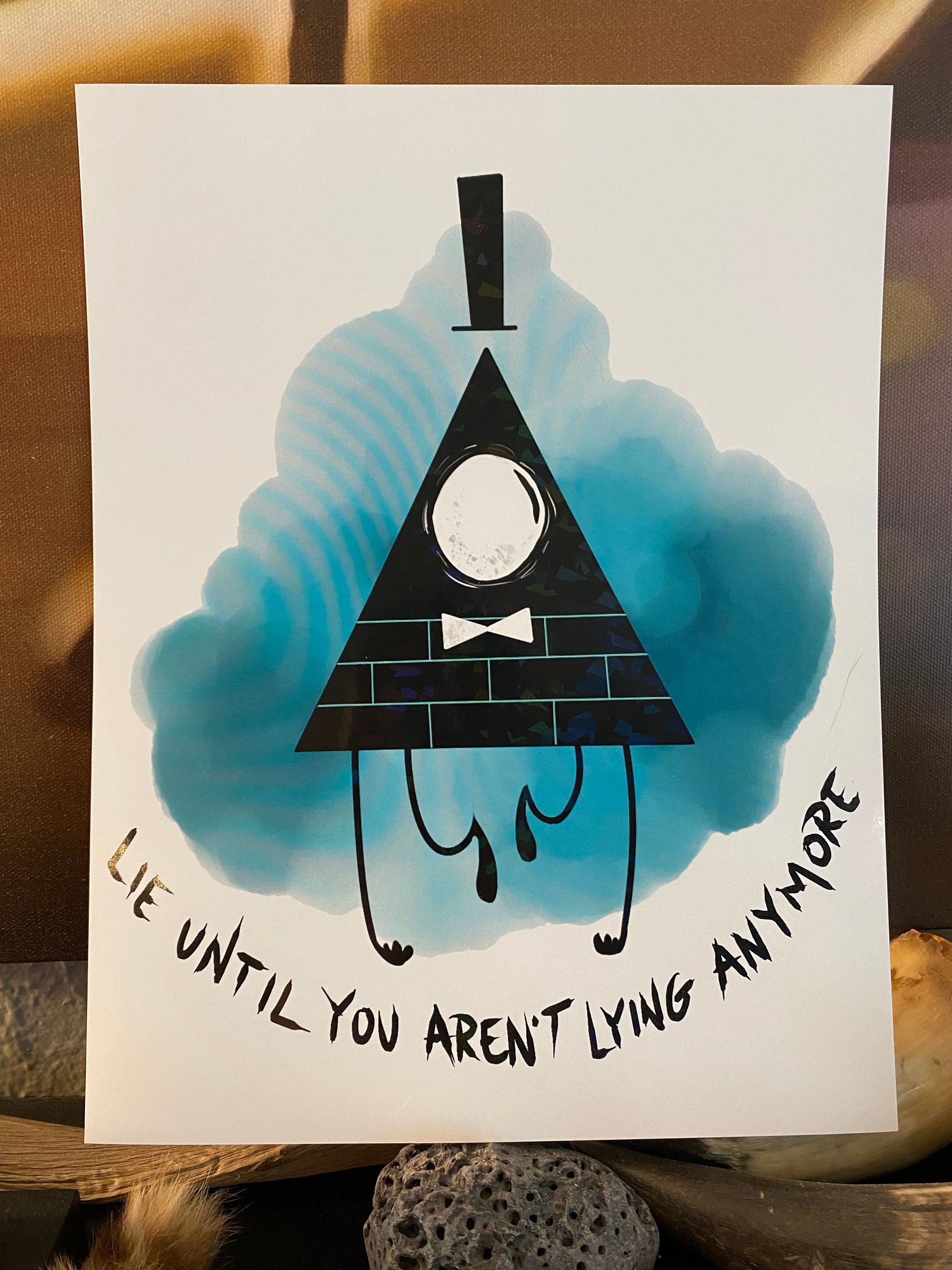Lie Until You Aren’t Lying Anymore - holo print