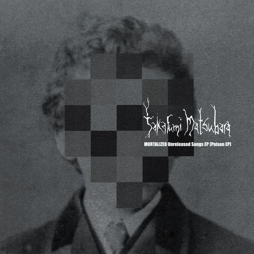 Image of Takafumi Matsubara - "Mortilized (Poison) EP 7"