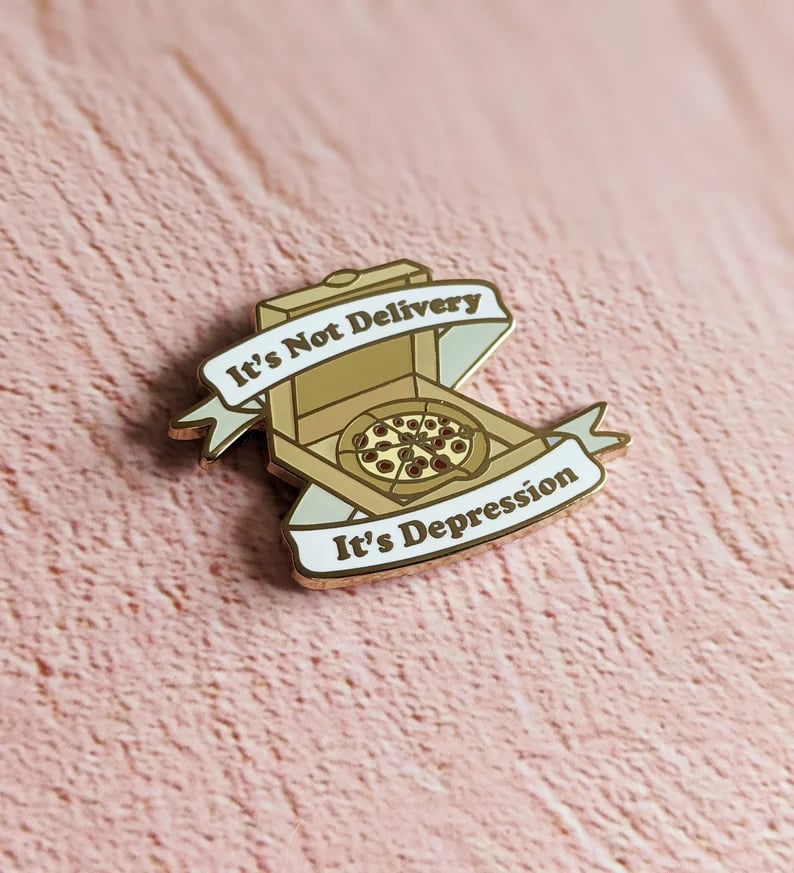Image of It's Not Delivery, It's Depression Enamel Pin
