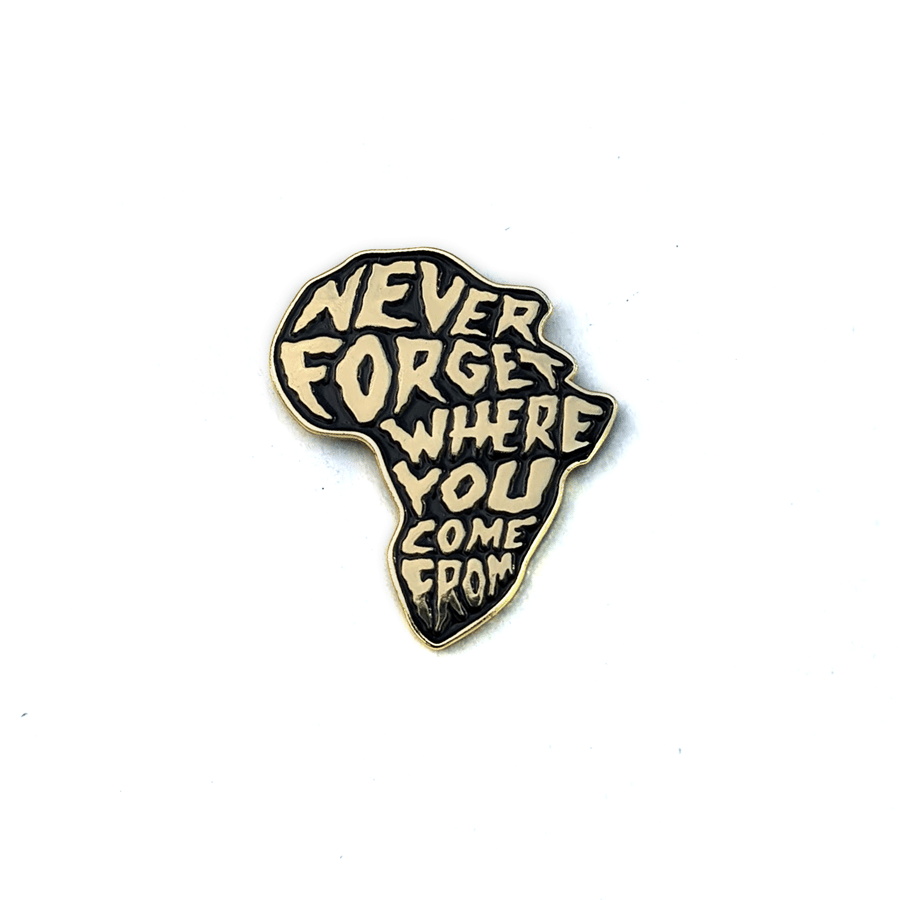 Image of Never Forget Where You Come From Pin - Africa