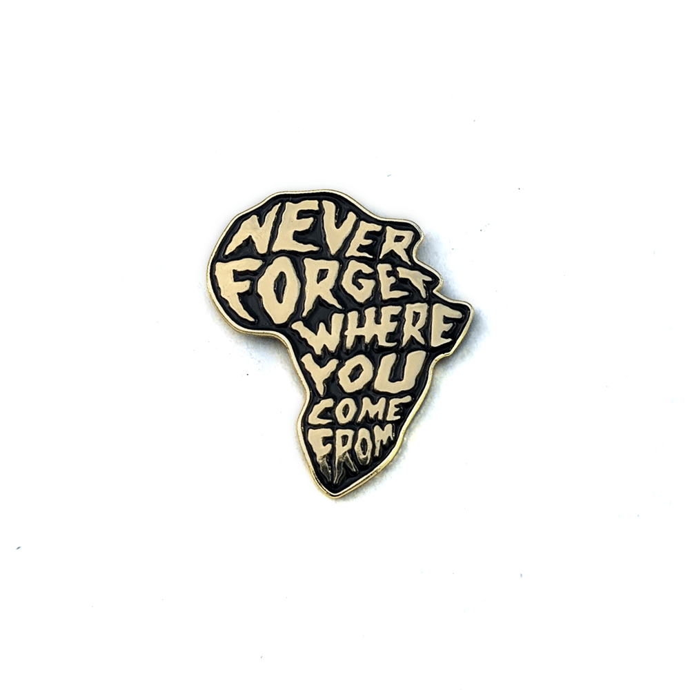 Image of Never Forget Where You Come From Pin - Africa