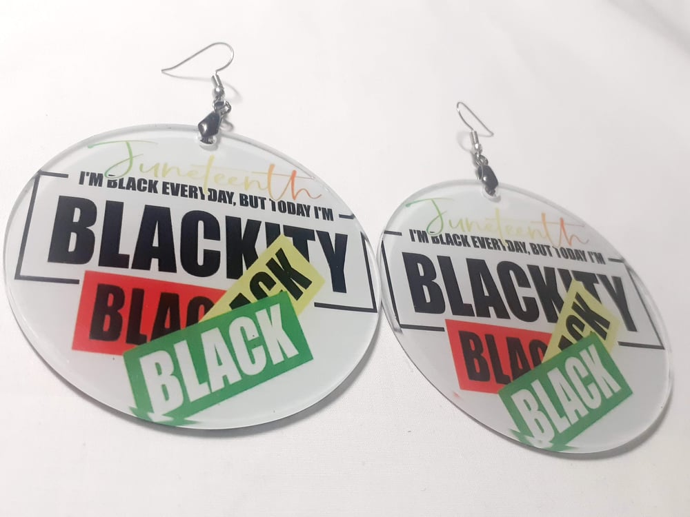 Image of Juneteenth, Blackity Black, Custom, Acrylic and Sublimation, Afrocentric Earrings