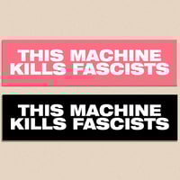 Image 1 of THIS MACHINE KILLS FASCISTS BUMPER STICKER