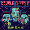 Double Cheese - Brain Damage 