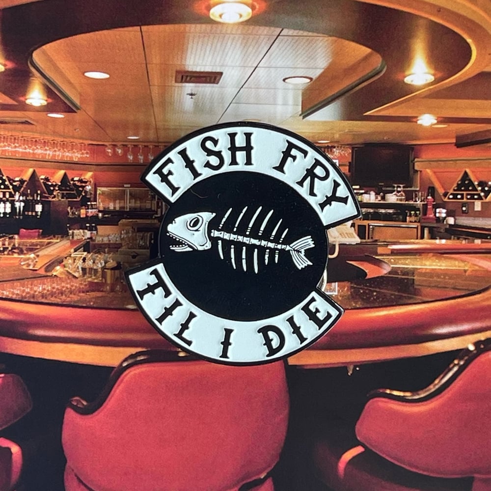 FISH FRY TIL I DIE 2" Glow-in-the-Dark Enamel Pin