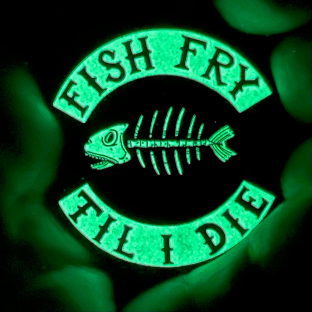 FISH FRY TIL I DIE 2" Glow-in-the-Dark Enamel Pin