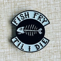 Image 3 of FISH FRY TIL I DIE 2" Glow-in-the-Dark Enamel Pin