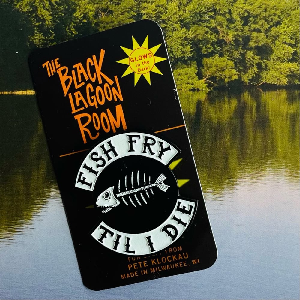 FISH FRY TIL I DIE 2" Glow-in-the-Dark Enamel Pin