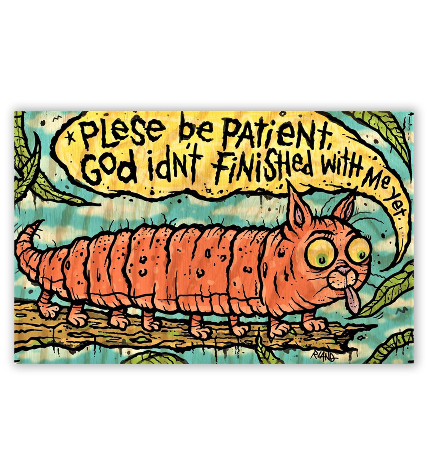 Image of NEW!! "Plese be Patient" print on wood!