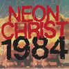 NEON CHRIST -1984