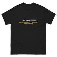 Image 1 of Temporary Spaces Make Honesty Easier. — Unisex Classic Tee