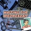 Waiting for Wednesday