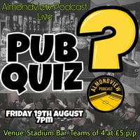 Almondview Podcast Live: PUB QUIZ (19/08/2022 @ Lions Den Bar; Tony Macaroni Arena)