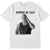 Yippee Ki Yay t-shirt