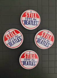 Image 1 of I still love the Beatles button💓🌿