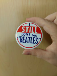 Image 2 of I still love the Beatles button💓🌿