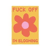 Fuck Off I'm Blooming