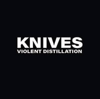 Image 1 of KNIVES - Violent Distillation